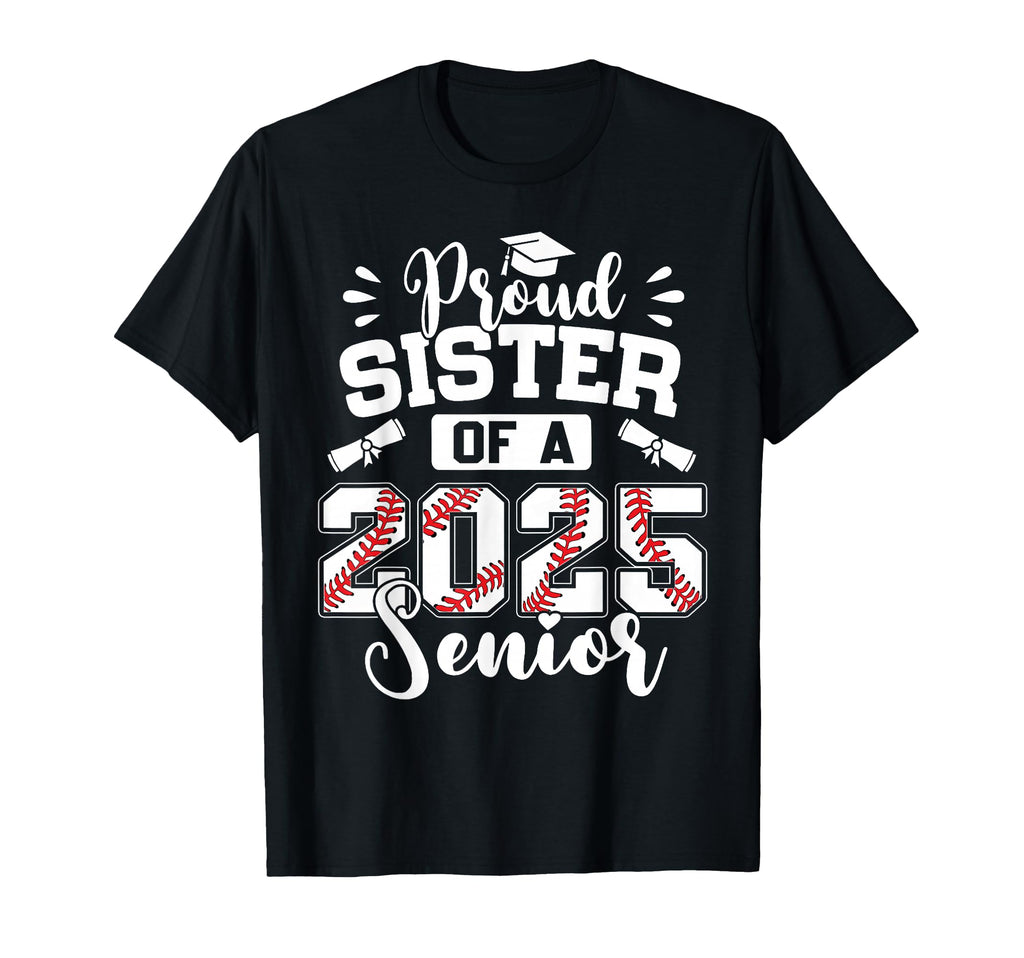 Proud Sister 2025 Senior Baseball T-Shirt - Custom Art Print Men Women - T-Shirt, Sweatshirt, Hoodie