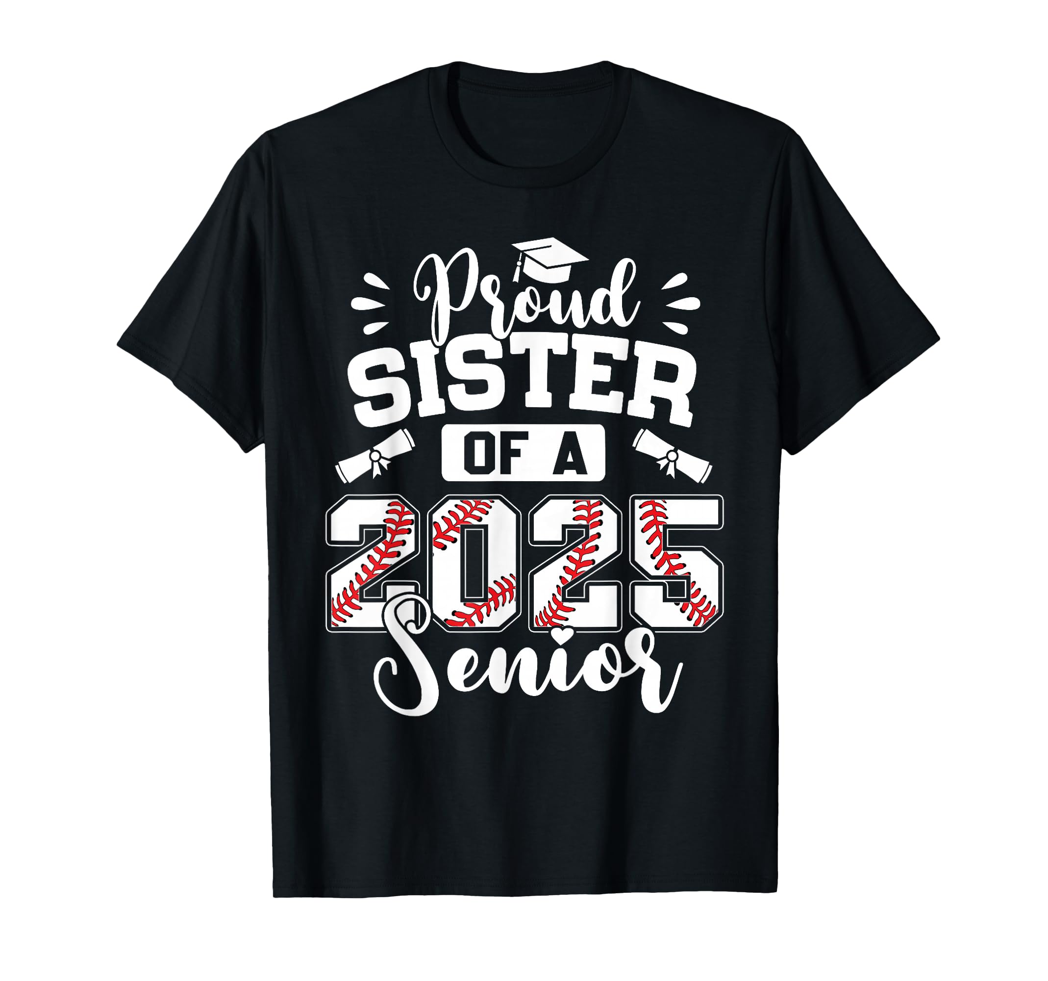 Proud Sister 2025 Senior Baseball T-Shirt - Custom Art Print Men Women - T-Shirt, Sweatshirt, Hoodie