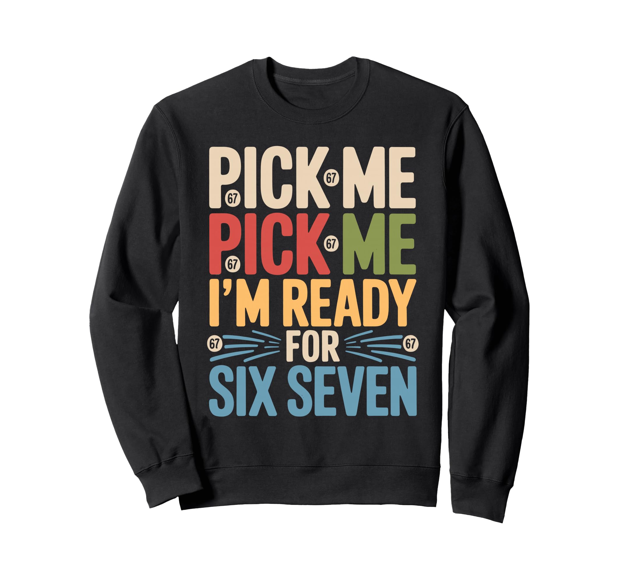 Pick Me Im Ready Six Seven Sunset 67 Sweatshirt - Trendy Graphic Unisex - T-Shirt, Sweatshirt, Hoodie