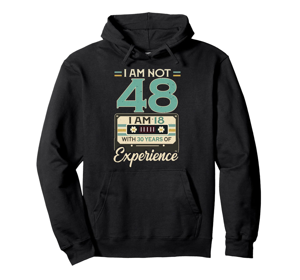 Im 18 30 Years Experience 48Th Birthday Hoodie - Aesthetic Graphic Unisex - T-Shirt, Sweatshirt, Hoodie
