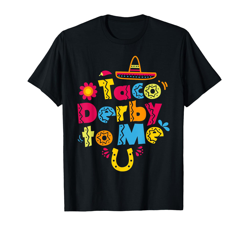 Taco Derby To Me Kentucky Horse Race T-Shirt - Streetwear Style Unisex - T-Shirt, Sweatshirt, Hoodie