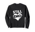 Still Emo Y2K 2000S Aesthetic Emo Sweatshirt - Minimalist Print for Adults - T-Shirt, Sweatshirt, Hoodie