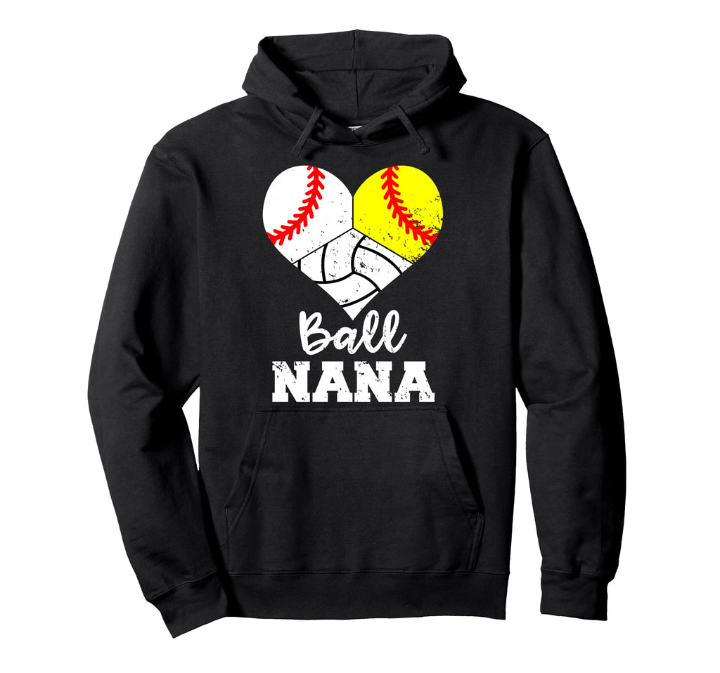 Ball Nana Funny Baseball Softball Volleyball Hoodie - Trendy Graphic Unisex - T-Shirt, Sweatshirt, Hoodie