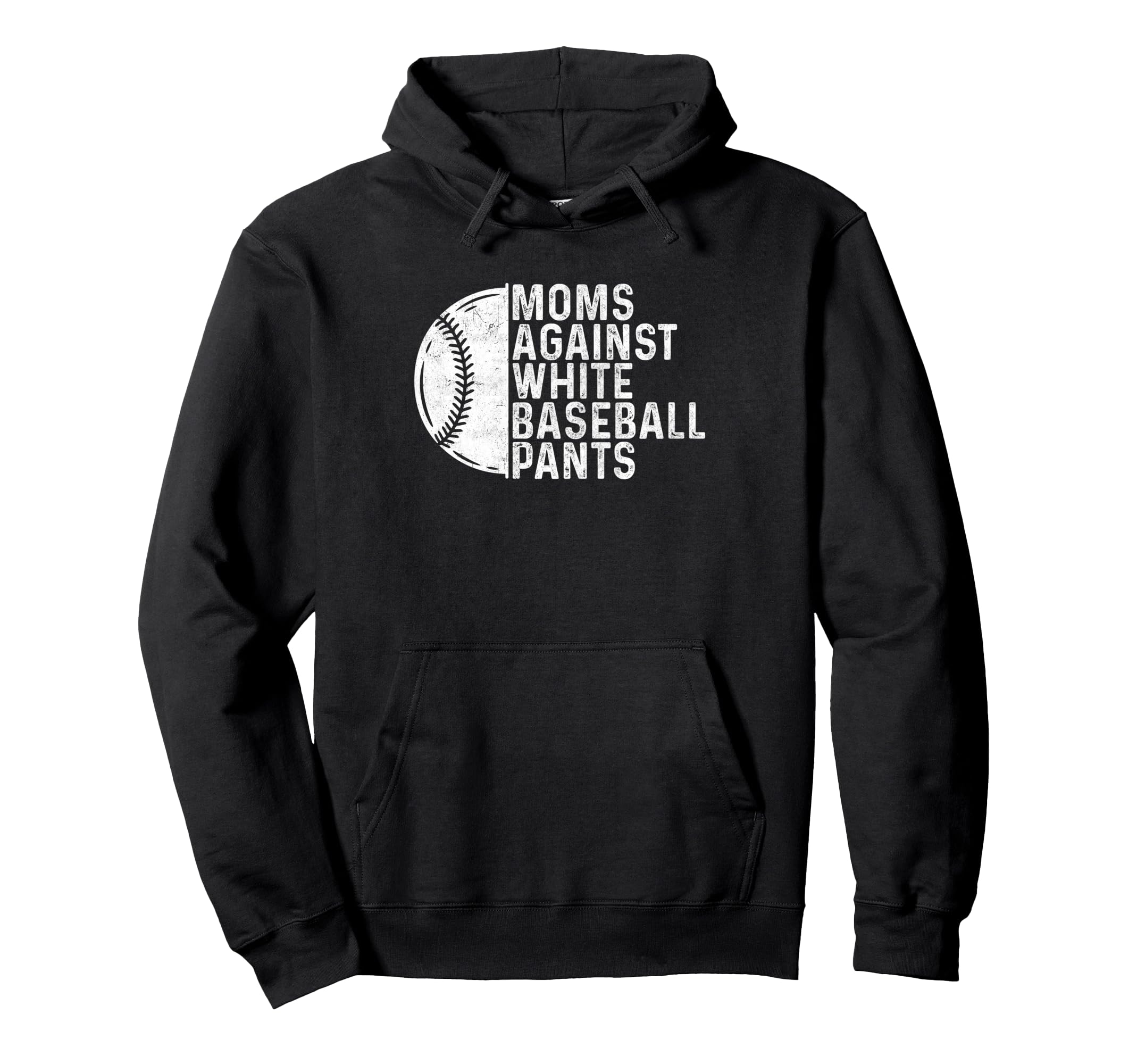 Moms Against White Baseball Pants Funny Hoodie - Graphic Print Unisex - T-Shirt, Sweatshirt, Hoodie