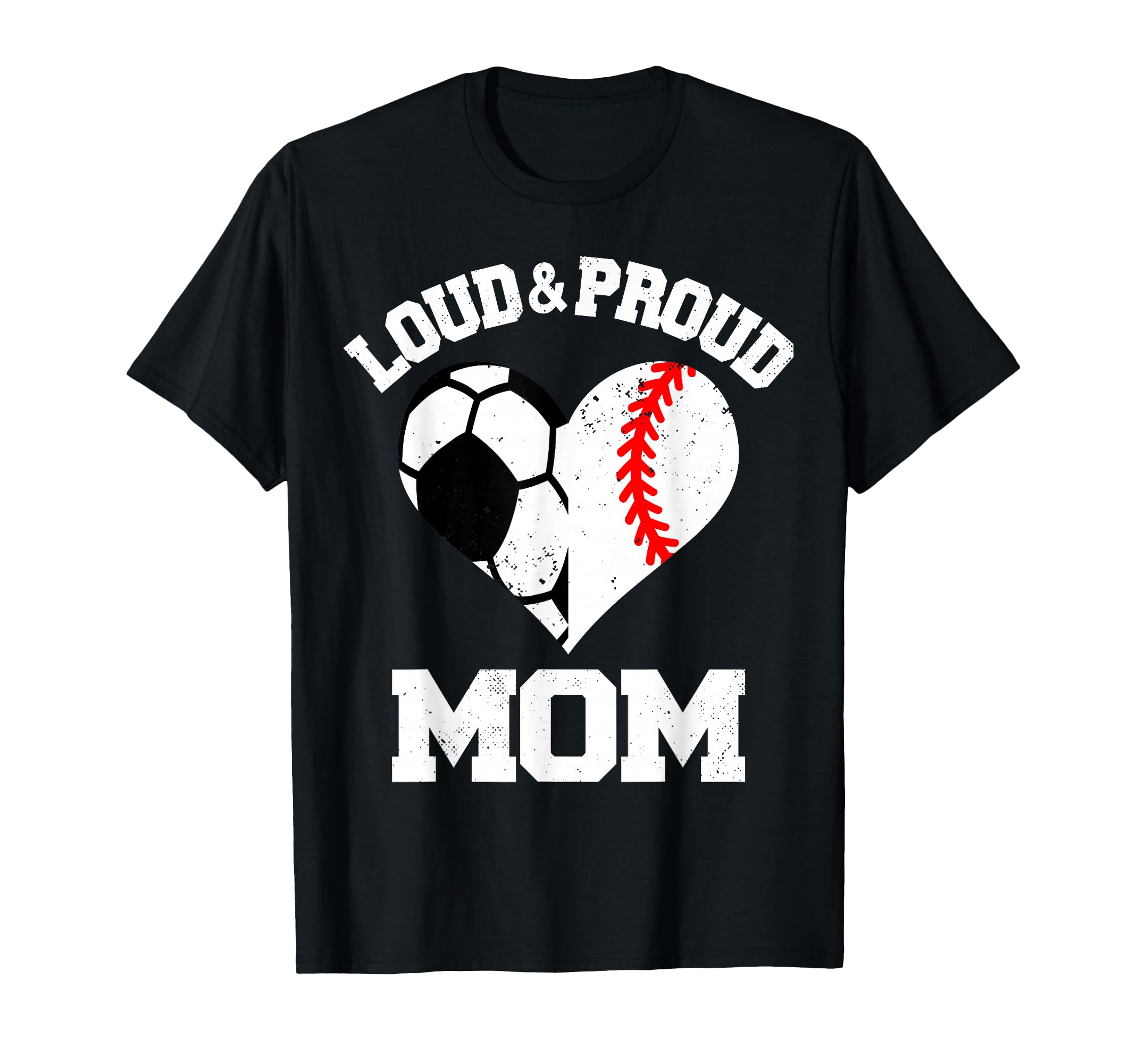 Loud Proud Mom Soccer Baseball T-Shirt - Casual Everyday Wear Men Women - T-Shirt, Sweatshirt, Hoodie