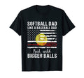 Softball Dad Like Baseball Dad Us T-Shirt - Fun Novelty Design Men Women - T-Shirt, Sweatshirt, Hoodie