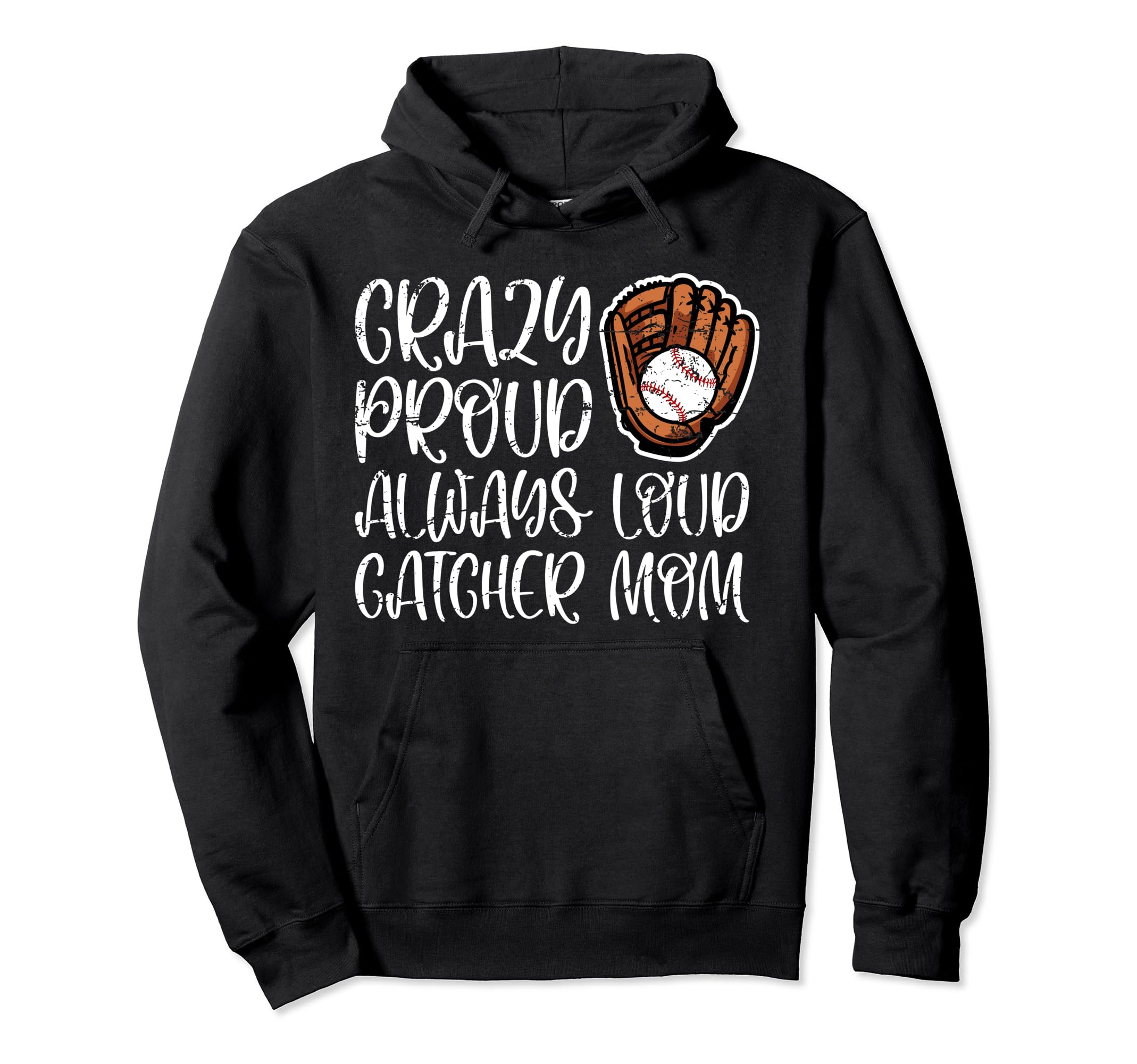 Crazy Proud Baseball Catcher Mom Hoodie - Aesthetic Graphic Men Women - T-Shirt, Sweatshirt, Hoodie