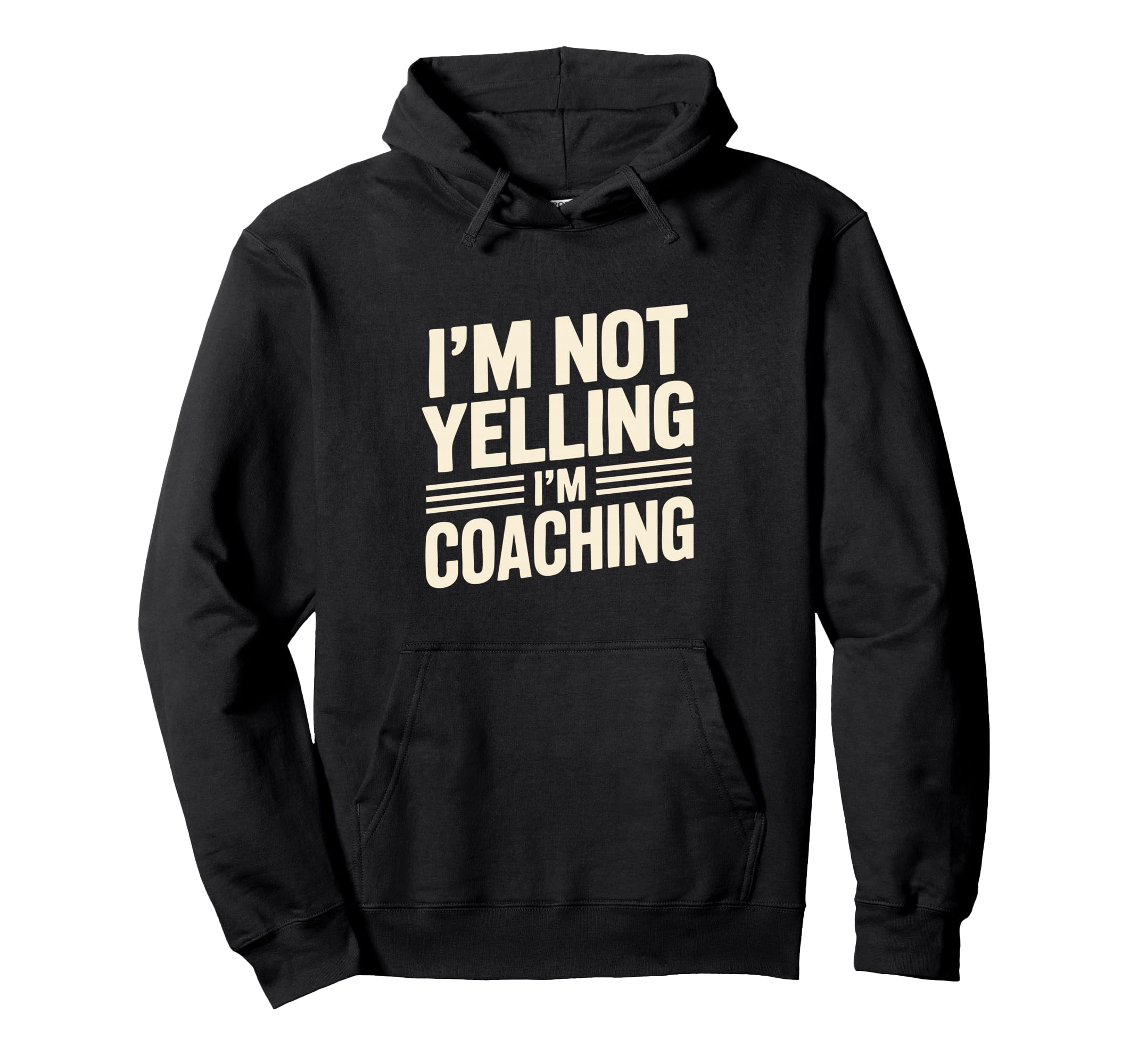 Im Not Yelling Im Coaching Funny Hoodie - Casual Everyday Wear for Adults - T-Shirt, Sweatshirt, Hoodie