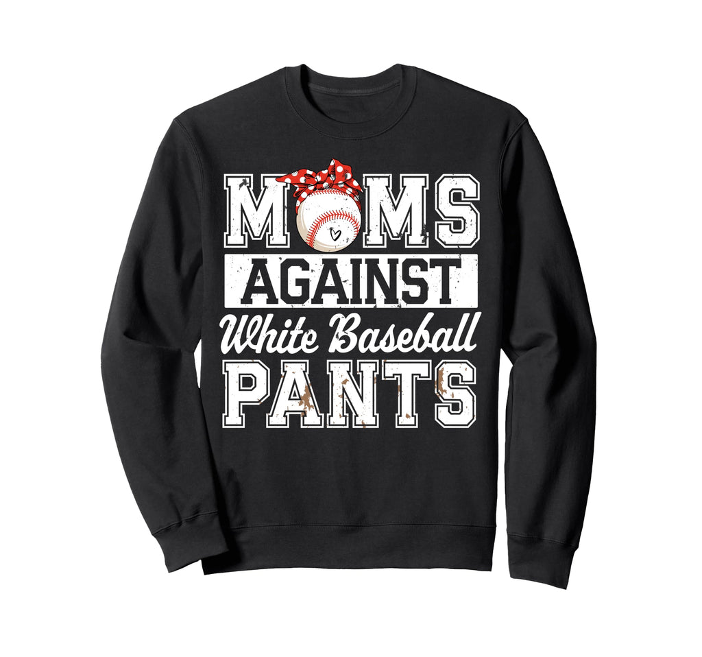 Baseball Mom Funny Moms Against Sweatshirt - Novelty Apparel for Adults - T-Shirt, Sweatshirt, Hoodie