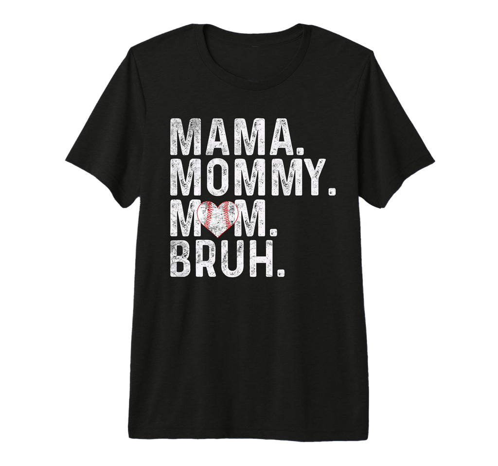 Mama Mommy Mom Bruh Baseball Mom T-Shirt - Unique Graphic for Adults - T-Shirt, Sweatshirt, Hoodie