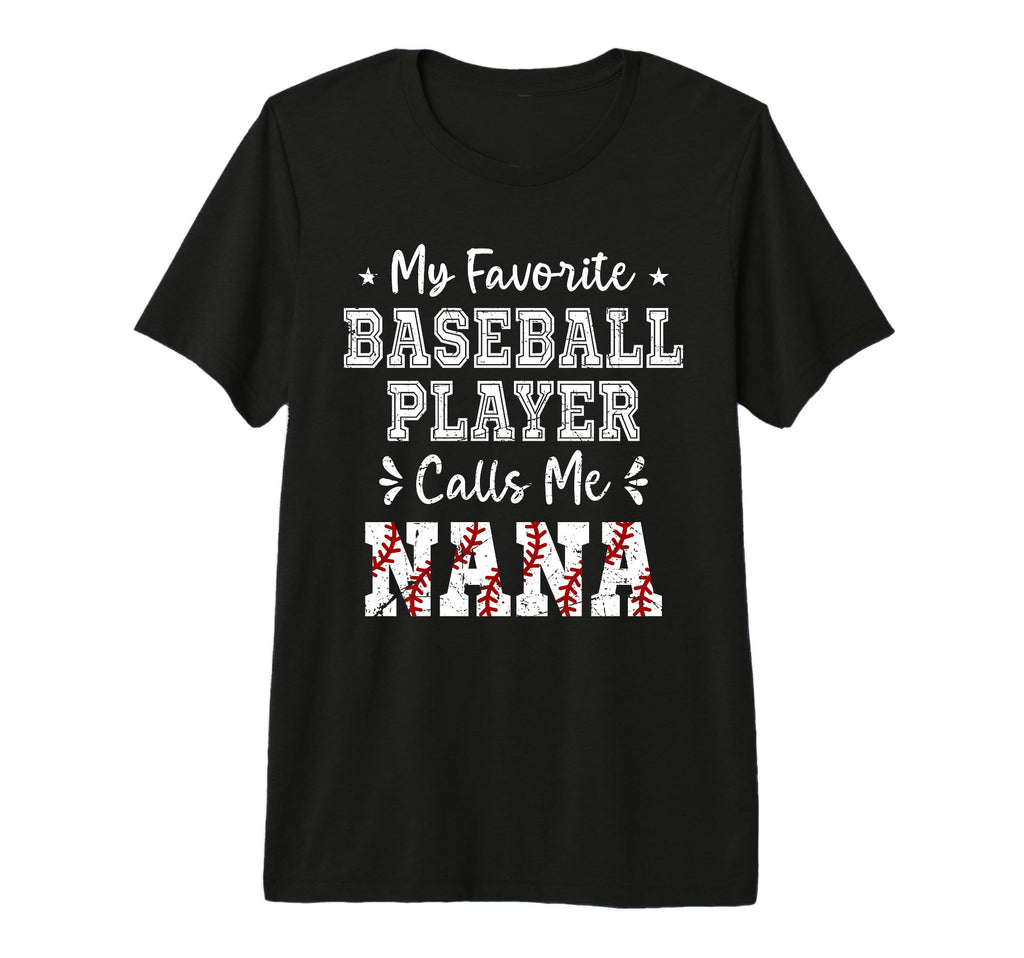 Baseball Nana My Favorite Baseball Player T-Shirt - Novelty Apparel Unisex - T-Shirt, Sweatshirt, Hoodie