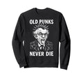 Old Punks Never Die 90S Grunge Sweatshirt - Unique Graphic for Adults - T-Shirt, Sweatshirt, Hoodie