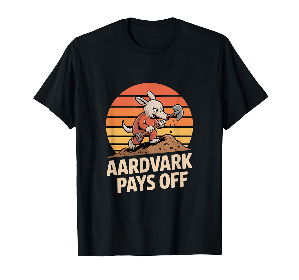 Aardvark Pays Off Sunset Hard Work Hustle T-Shirt - Graphic Print Unisex - T-Shirt, Sweatshirt, Hoodie