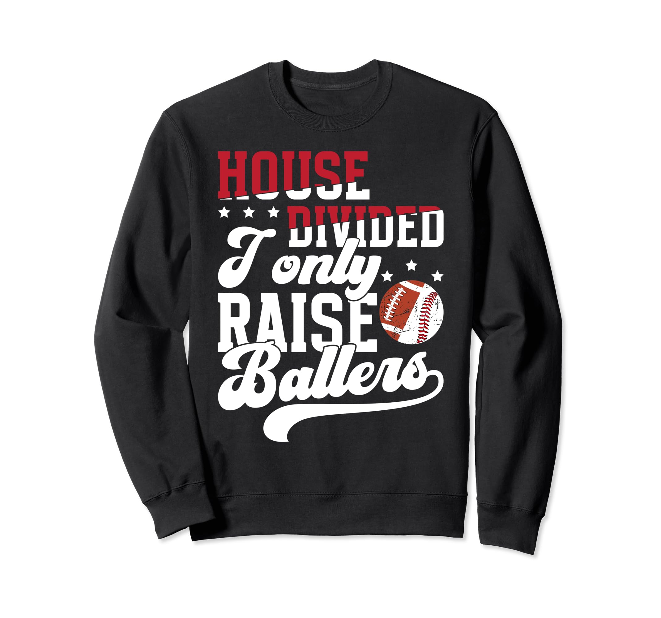 House Divided I Only Raise Sweatshirt - Casual Everyday Wear for Adults - T-Shirt, Sweatshirt, Hoodie