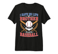 I Have No Life My Brother Plays Baseball T-Shirt - Minimalist Print Unisex - T-Shirt, Sweatshirt, Hoodie