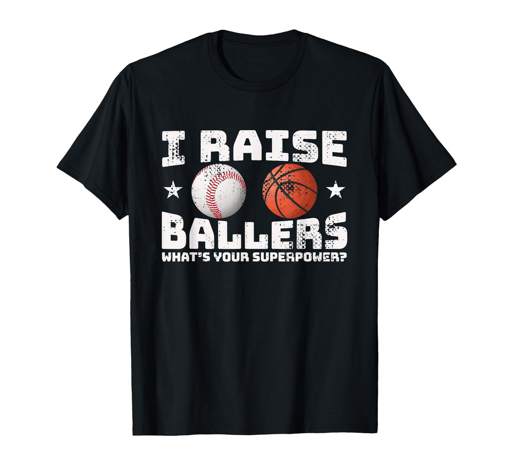 I Raise Ballers Baseball Basketball T-Shirt - Aesthetic Graphic Men Women - T-Shirt, Sweatshirt, Hoodie