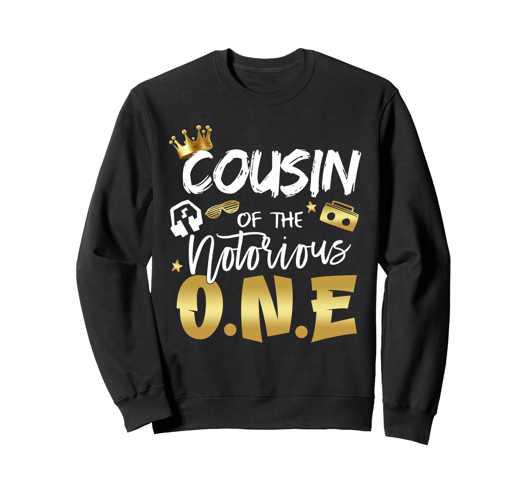 Cousin Notorious One Old School 1St Sweatshirt - Graphic Print Men Women - T-Shirt, Sweatshirt, Hoodie