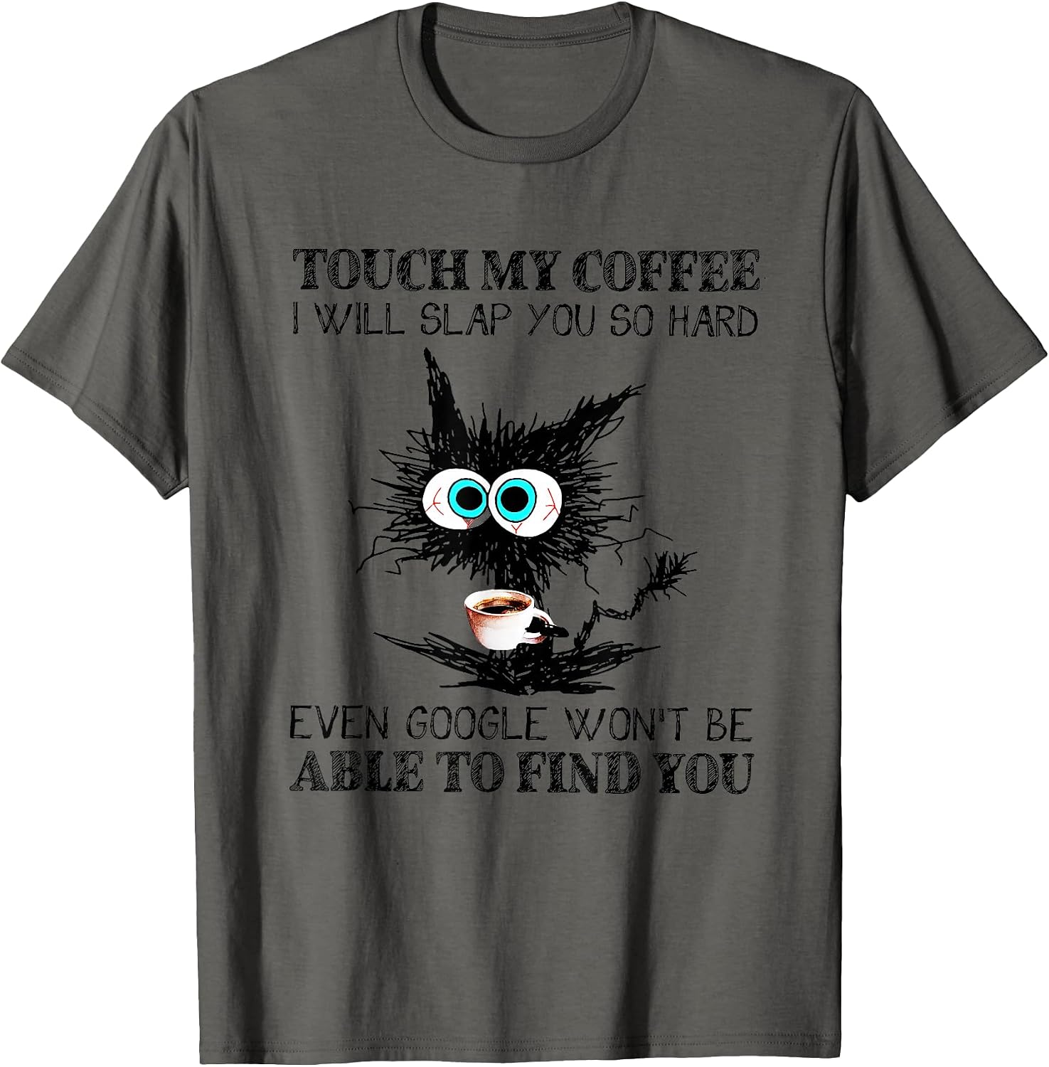Touch My Coffee I Will Slap You So Hard Funny Cat - Adult & Kids T-Shirts, Sweatshirts & Hoodies apparel design preview 1