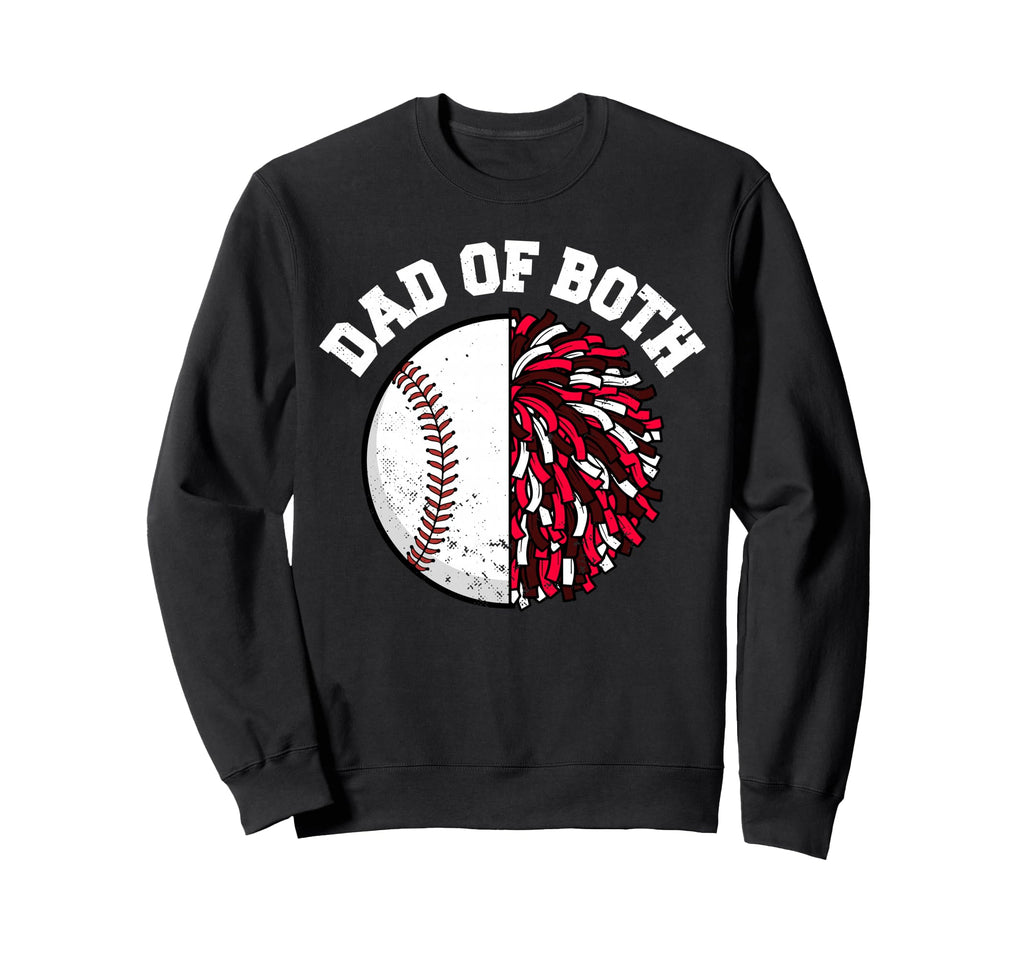Dad Both Baseball Cheer Dad Funny Sweatshirt - Trendy Graphic Unisex - T-Shirt, Sweatshirt, Hoodie