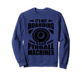 Funny Pinball Gamer Flipper Flipping Sweatshirt - Trendy Graphic Unisex - T-Shirt, Sweatshirt, Hoodie