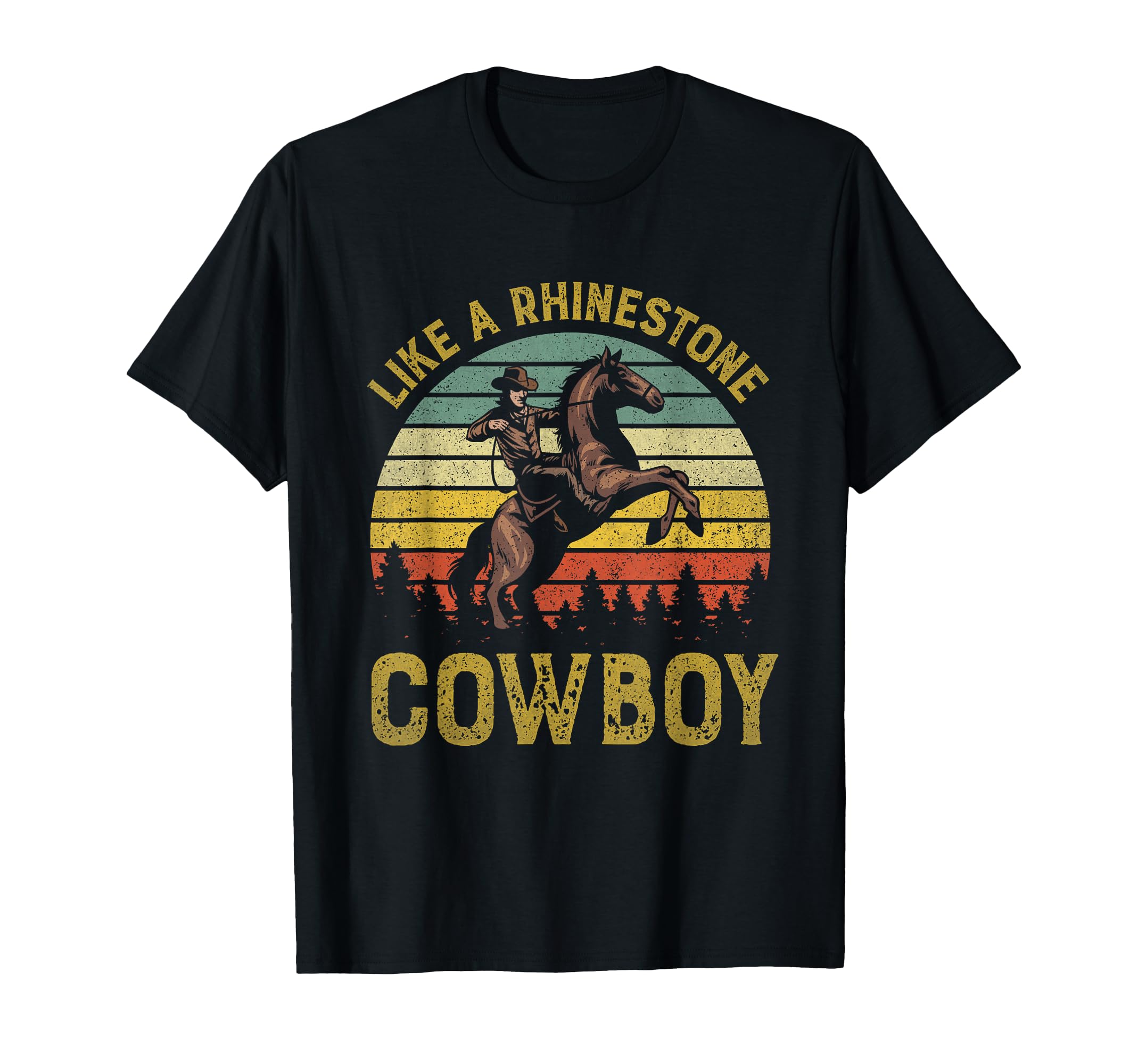 Like Rhinestone Cowboy Western Rodeo T-Shirt - Novelty Apparel Men Women - T-Shirt, Sweatshirt, Hoodie