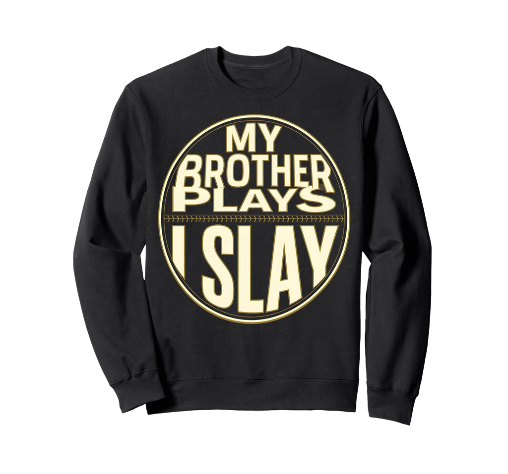 Baseball Sister My Brother Plays Sweatshirt - Aesthetic Graphic for Adults - T-Shirt, Sweatshirt, Hoodie