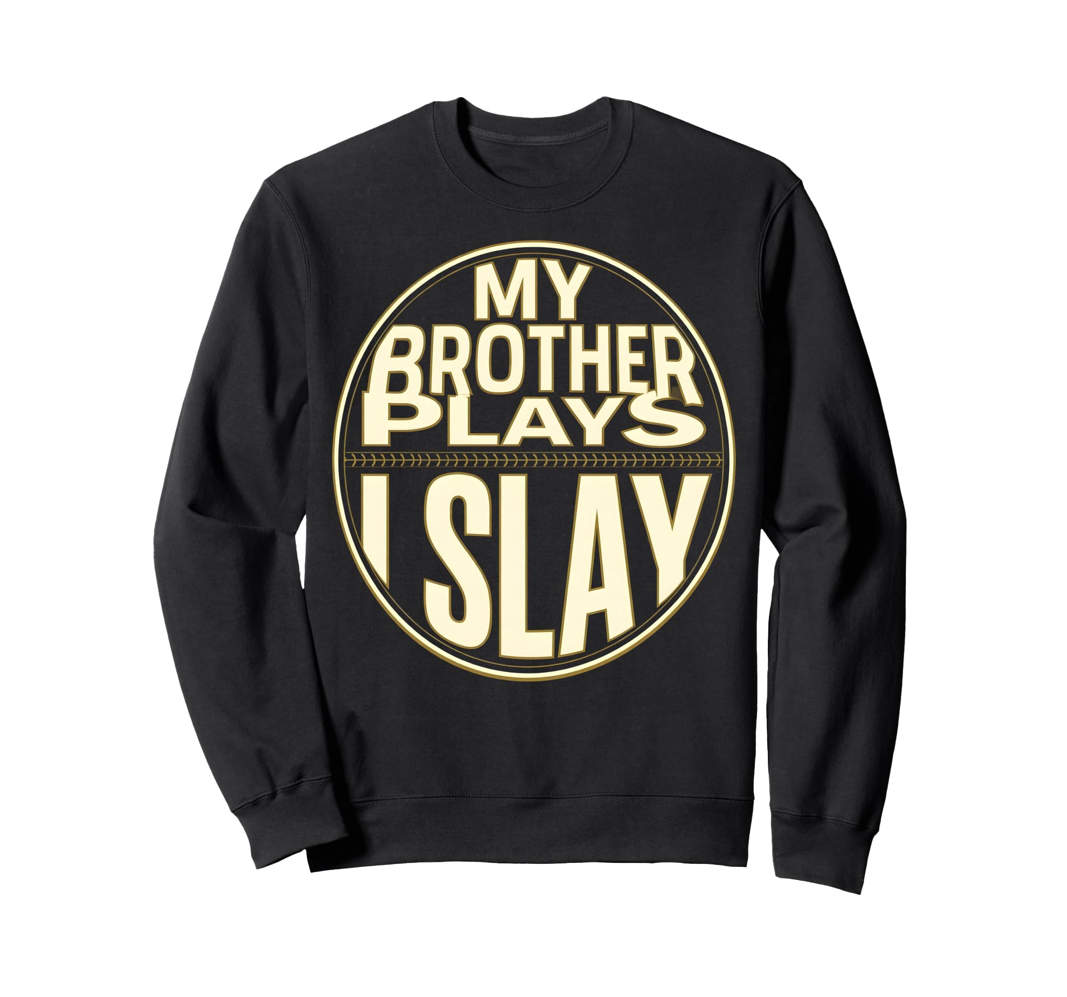 Baseball Sister My Brother Plays Sweatshirt - Aesthetic Graphic for Adults - T-Shirt, Sweatshirt, Hoodie