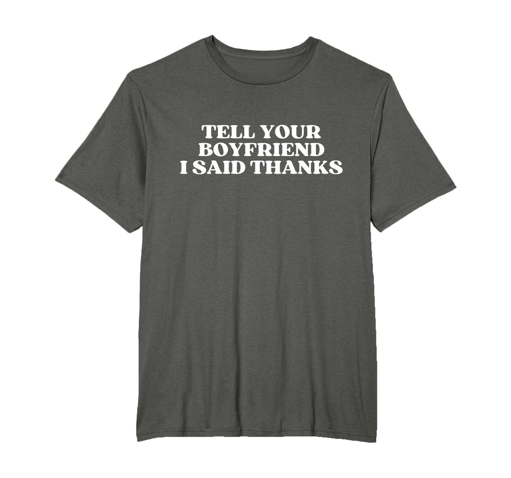 Tell Your Boyfriend I Said Thanks Y2K T-Shirt - Streetwear Style Men Women - T-Shirt, Sweatshirt, Hoodie