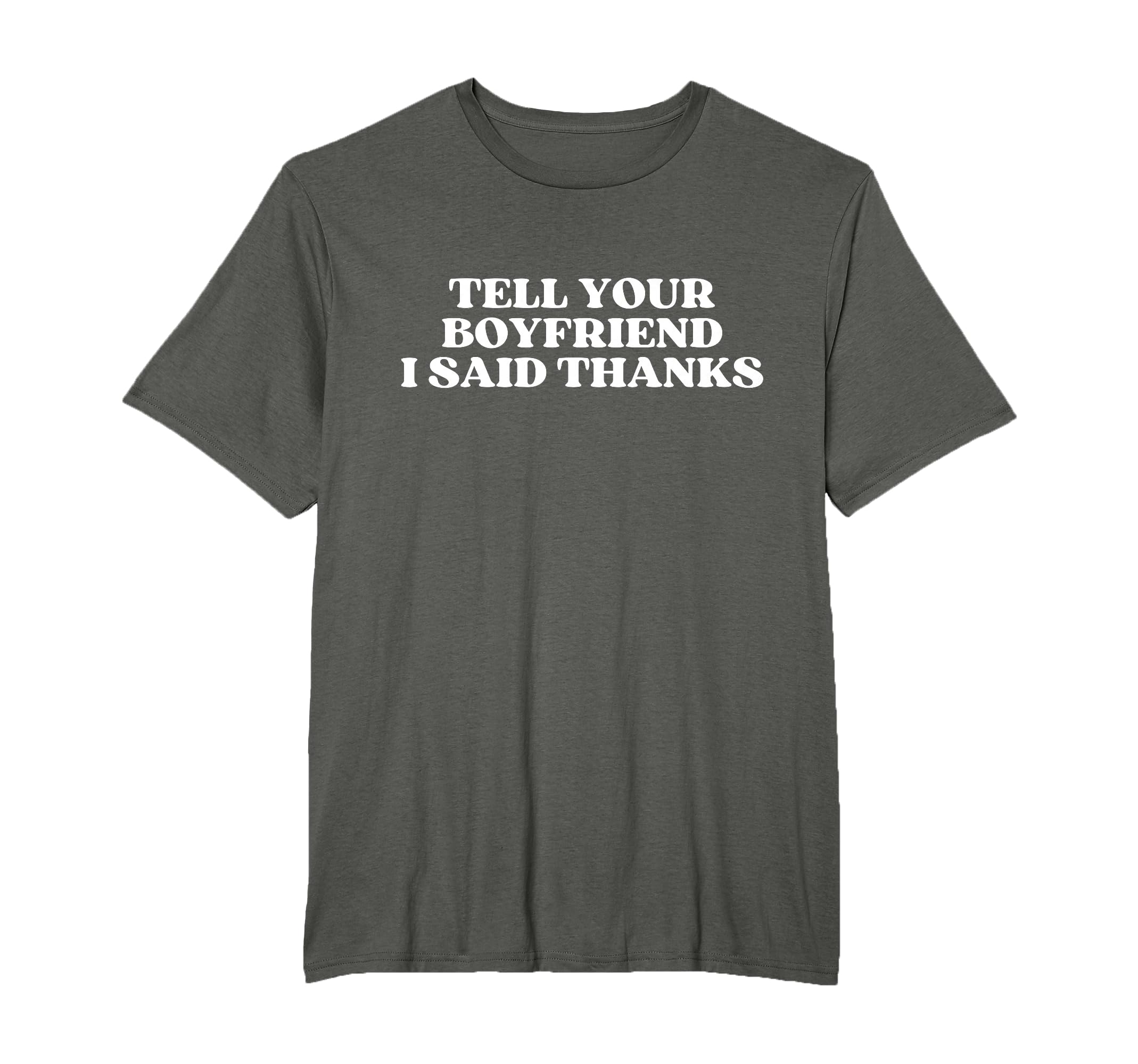 Tell Your Boyfriend I Said Thanks Y2K T-Shirt - Streetwear Style Men Women - T-Shirt, Sweatshirt, Hoodie