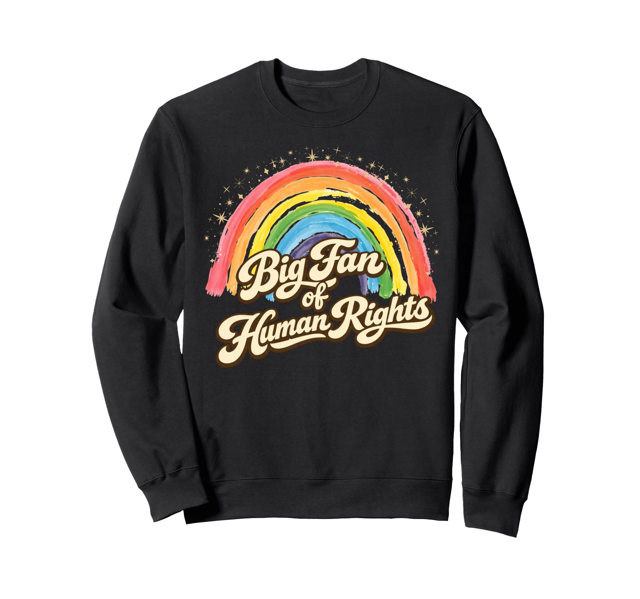 Big Fan Human Rights Rainbow Sweatshirt - Casual Everyday Wear Unisex - T-Shirt, Sweatshirt, Hoodie
