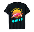 There Is No Planet B Sunset Rescue T-Shirt - Fun Novelty Design Men Women - T-Shirt, Sweatshirt, Hoodie