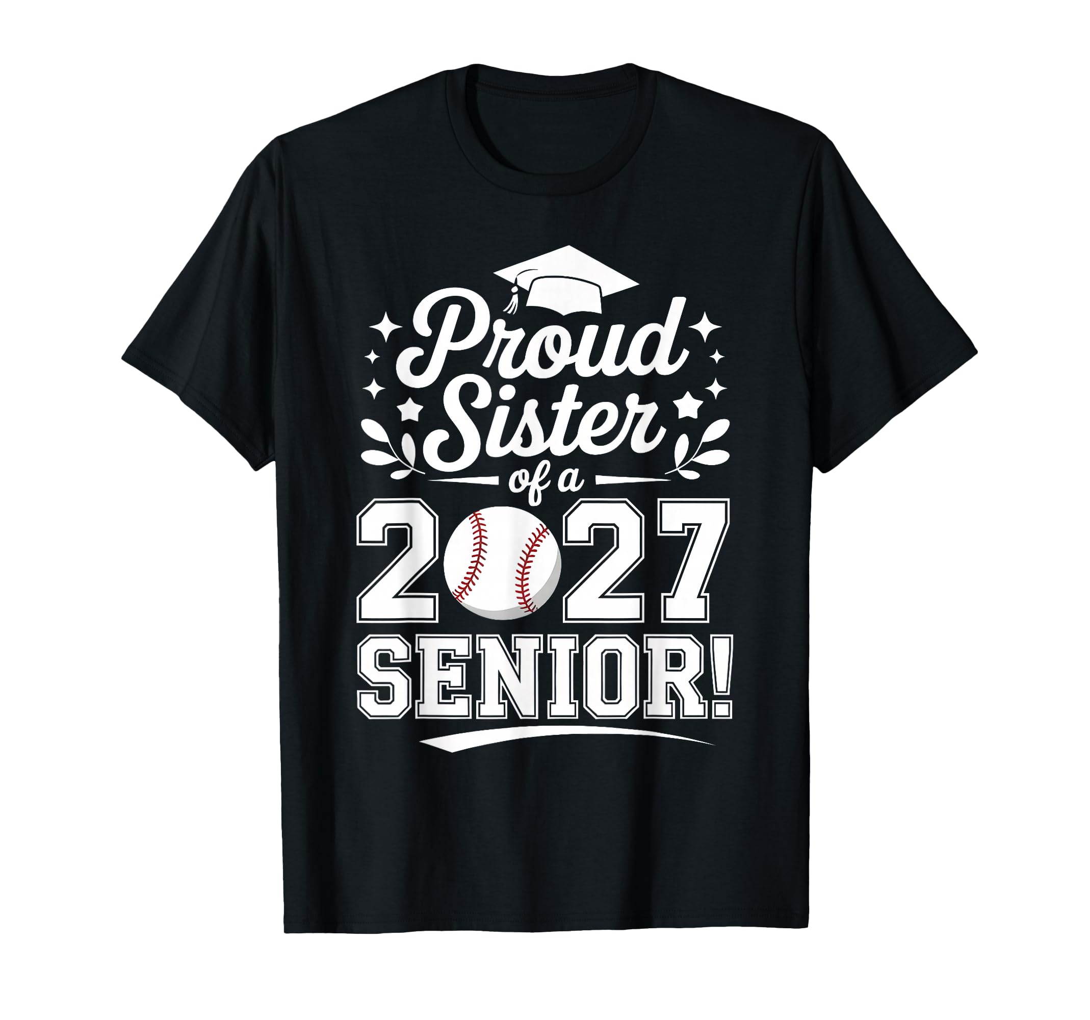 Proud Sister 2027 Senior Baseball Class T-Shirt - Novelty Apparel Unisex - T-Shirt, Sweatshirt, Hoodie