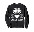 This Mom Loves Jared Albir Sweatshirt - Casual Everyday Wear for Adults - T-Shirt, Sweatshirt, Hoodie
