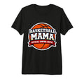 Basketball Mama Umpire Critic Mothers T-Shirt - Graphic Print Men Women - T-Shirt, Sweatshirt, Hoodie