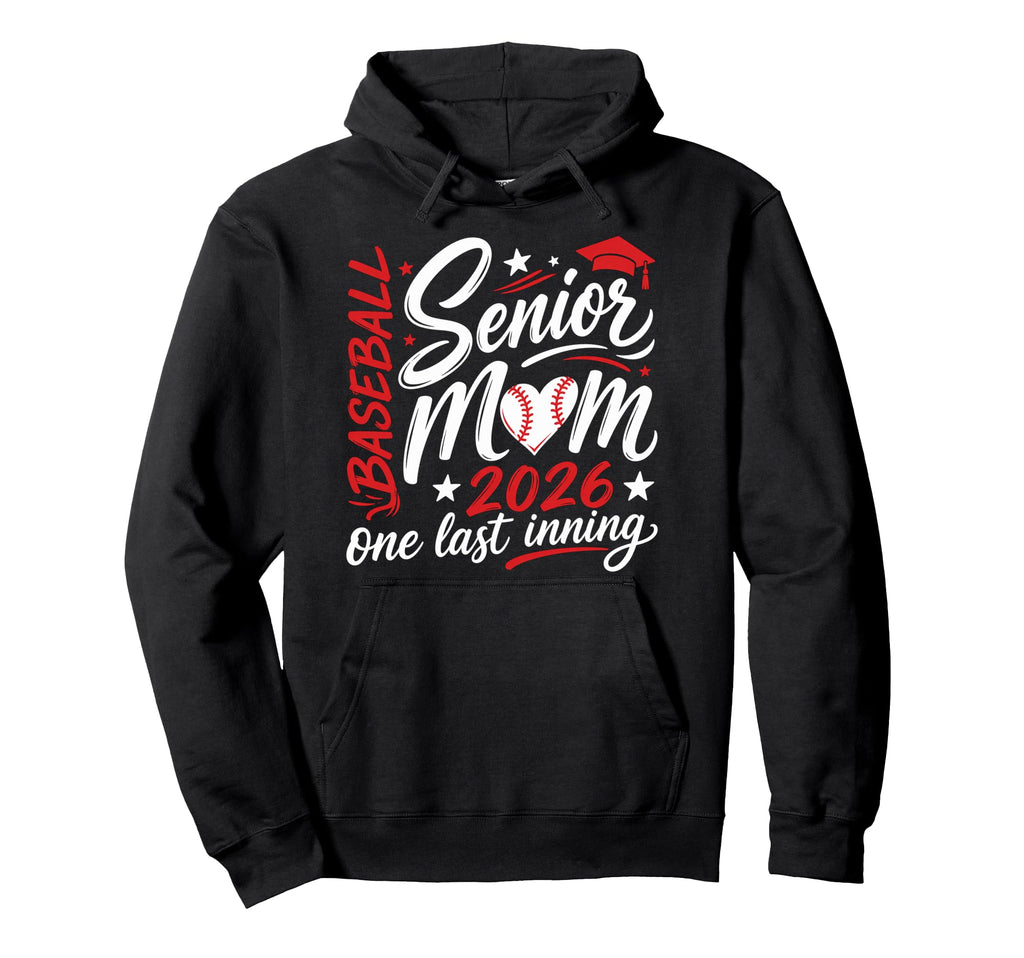 Baseball Senior Mom 2026 Last Inning Hoodie - Aesthetic Graphic Unisex - T-Shirt, Sweatshirt, Hoodie