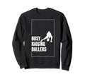 Funny Baseball Quotes Busy Raising Sweatshirt - Streetwear Style Men Women - T-Shirt, Sweatshirt, Hoodie