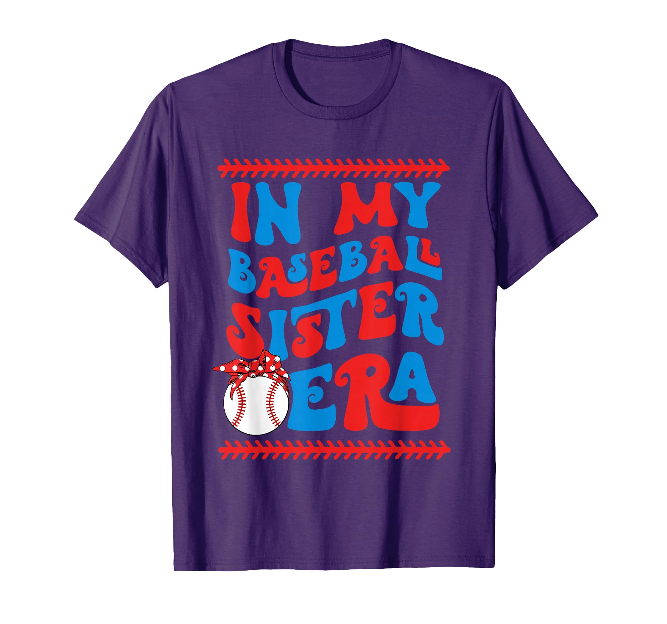 My Baseball Sister Era Baseball T-Shirt - Fun Novelty Design Men Women - T-Shirt, Sweatshirt, Hoodie