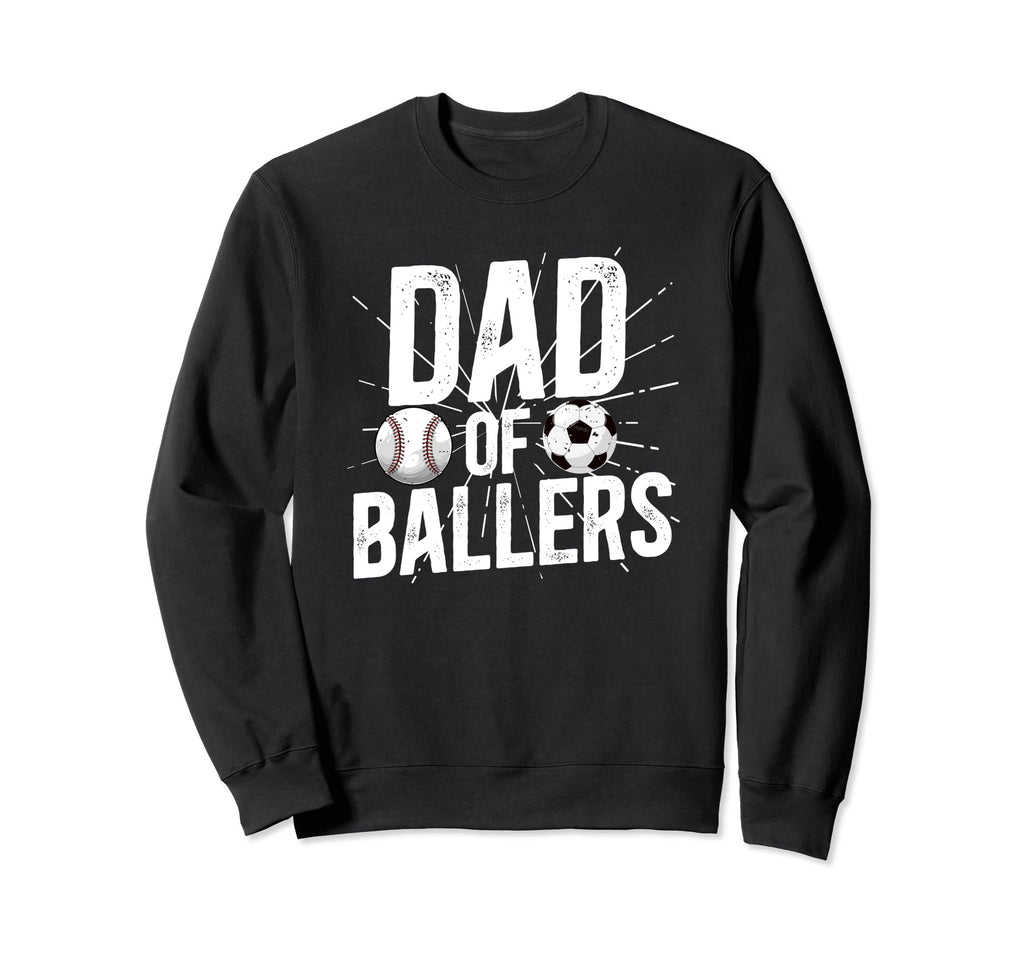 Dad Ballers Soccer Baseball Dad Sweatshirt - Aesthetic Graphic Unisex - T-Shirt, Sweatshirt, Hoodie