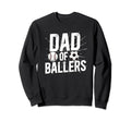 Dad Ballers Soccer Baseball Dad Sweatshirt - Aesthetic Graphic Unisex - T-Shirt, Sweatshirt, Hoodie