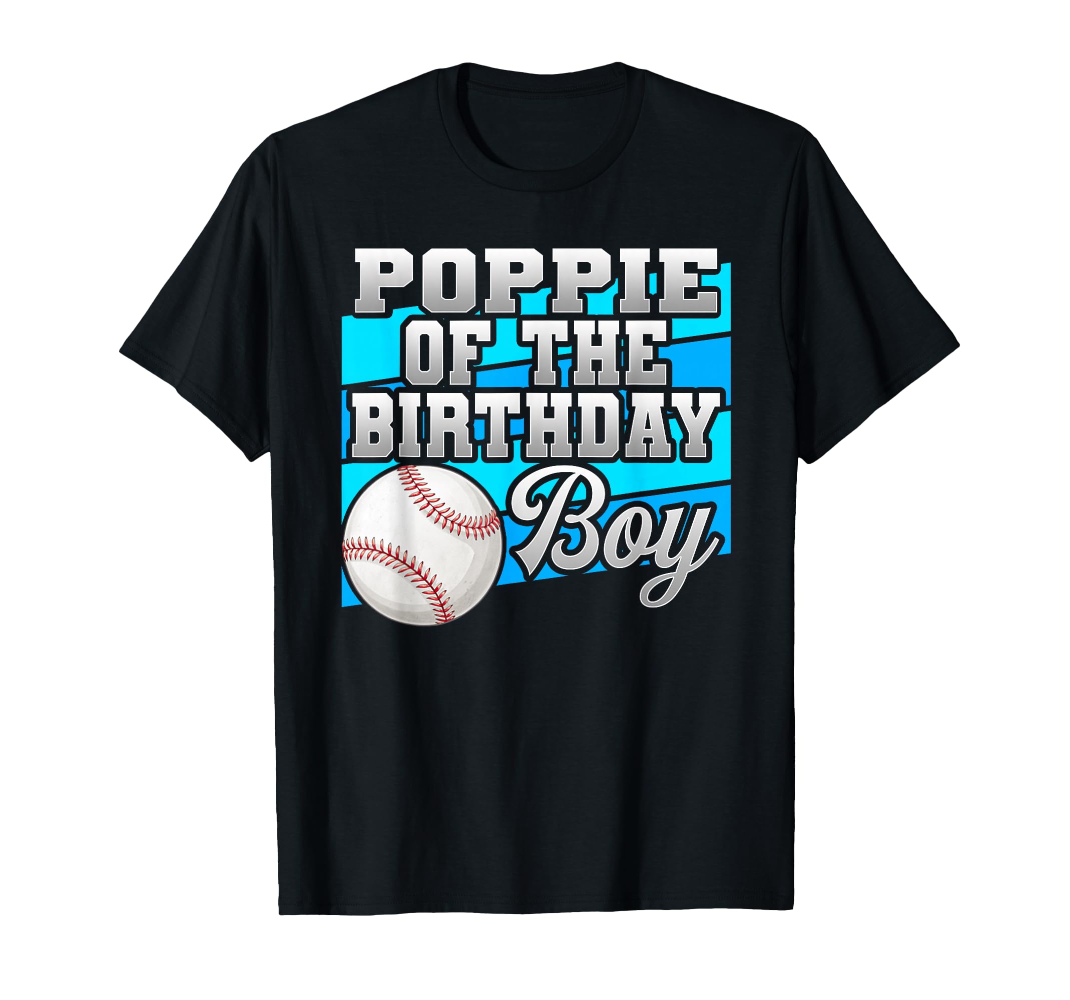 Poppie Birthday Baseball Birthday T-Shirt - Casual Everyday Wear for Adults - T-Shirt, Sweatshirt, Hoodie