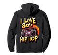 I Love 80S Hip Hop Old School Rap Hoodie - Custom Art Print Men Women - T-Shirt, Sweatshirt, Hoodie