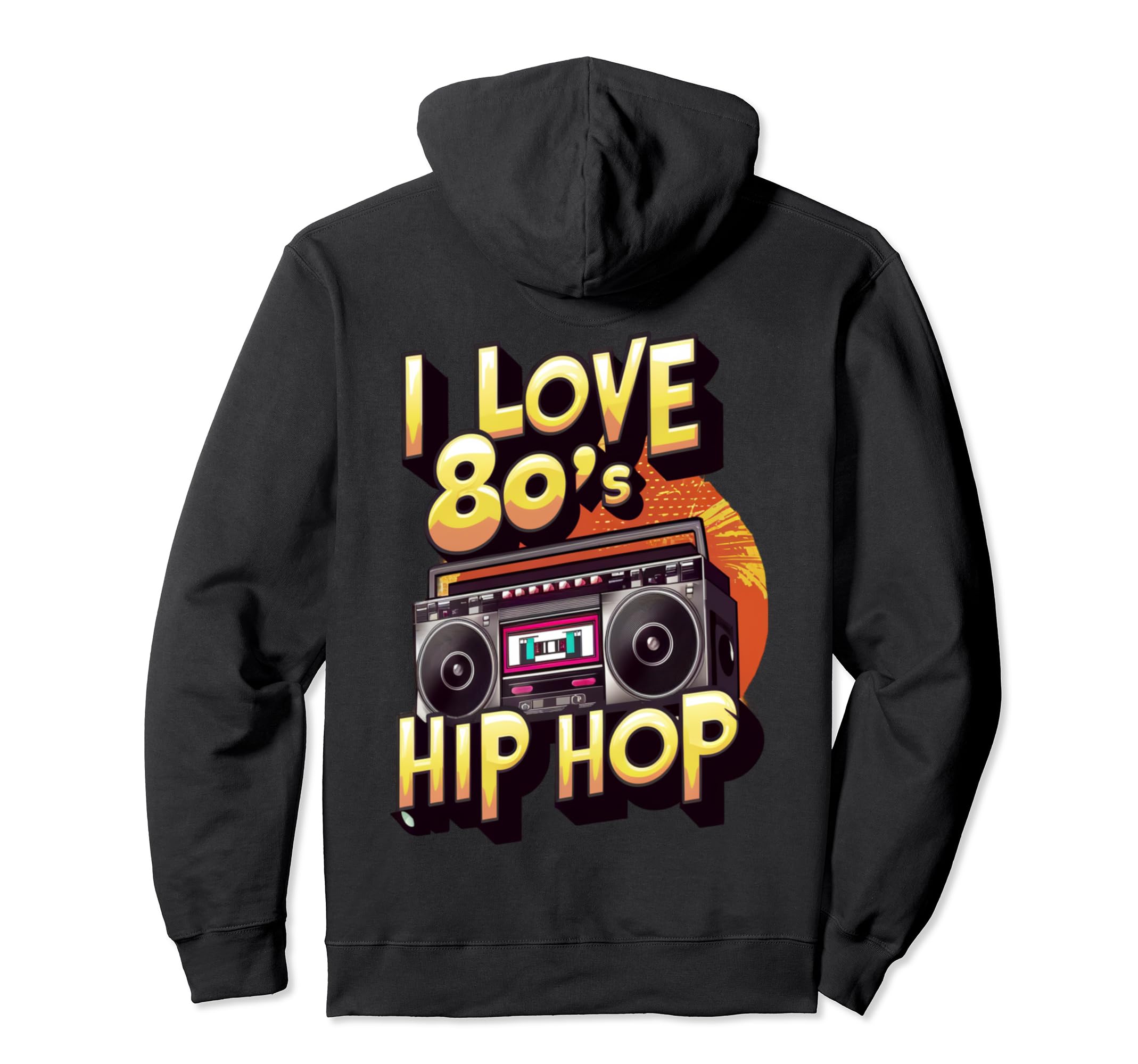 I Love 80S Hip Hop Old School Rap Hoodie - Custom Art Print Men Women - T-Shirt, Sweatshirt, Hoodie