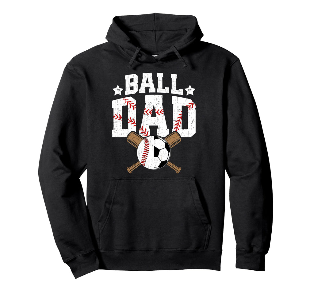 Ball Dad Baseball Soccer Dad Soccer Hoodie - Casual Everyday Wear Unisex - T-Shirt, Sweatshirt, Hoodie