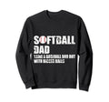 Softball Dad Like Baseball Dad Sweatshirt - Fun Novelty Design for Adults - T-Shirt, Sweatshirt, Hoodie