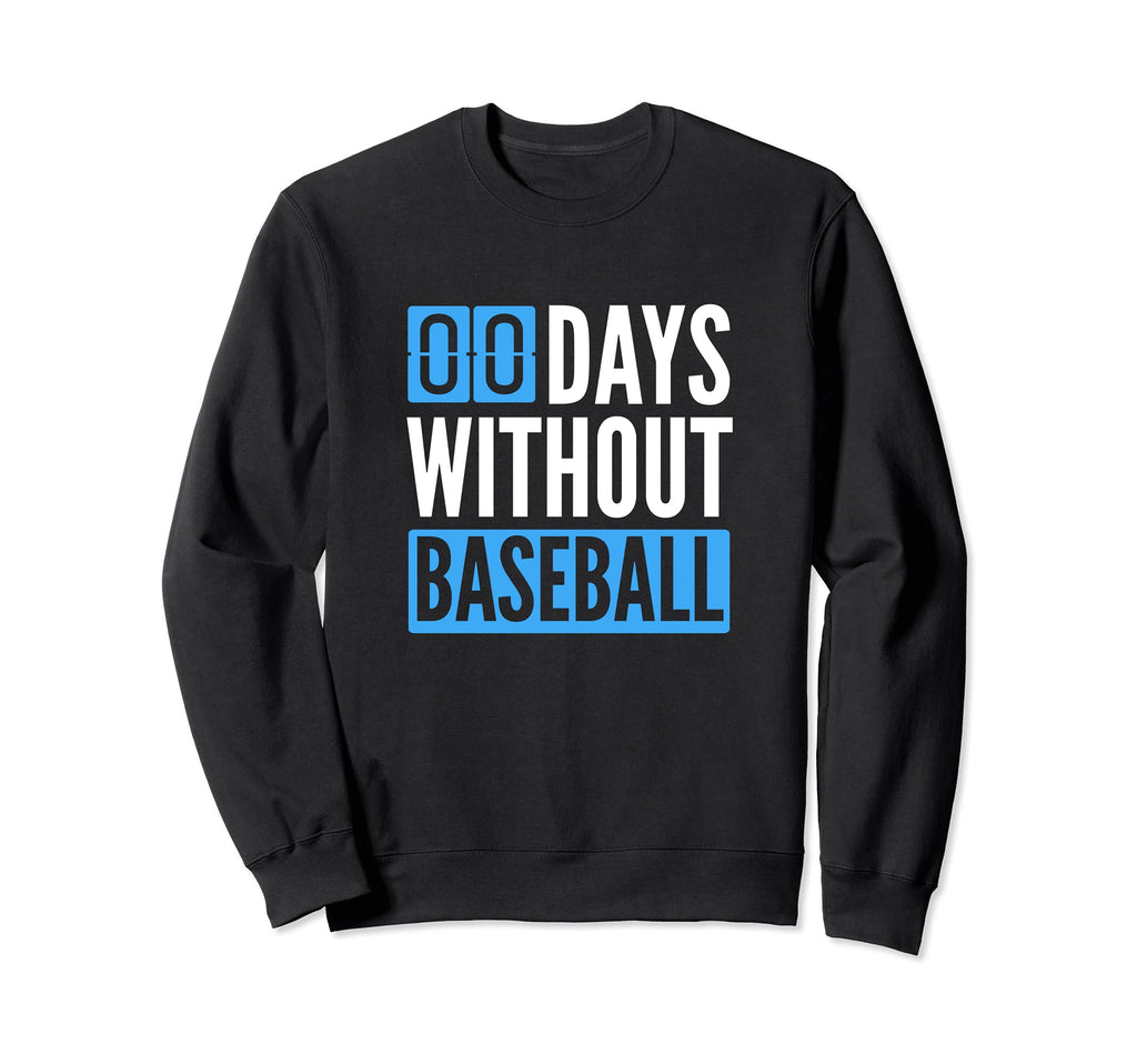 Baseball Player Its Been Zero Sweatshirt - Casual Everyday Wear Unisex - T-Shirt, Sweatshirt, Hoodie