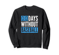 Baseball Player Its Been Zero Sweatshirt - Casual Everyday Wear Unisex - T-Shirt, Sweatshirt, Hoodie