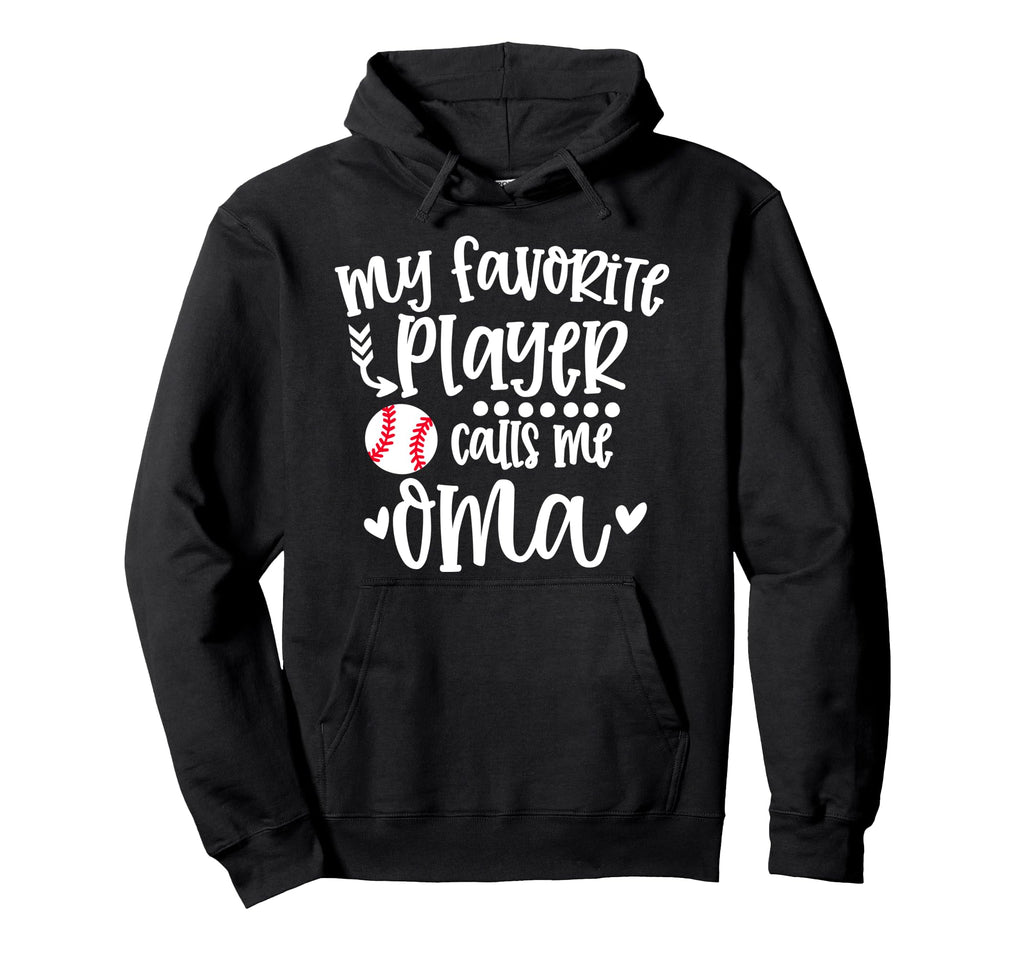 My Favorite Baseball Player Calls Me Oma Hoodie - Streetwear Style Unisex - T-Shirt, Sweatshirt, Hoodie