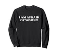 I Am Afraid Y2K Aesthetic Sweatshirt - Aesthetic Graphic Unisex - T-Shirt, Sweatshirt, Hoodie