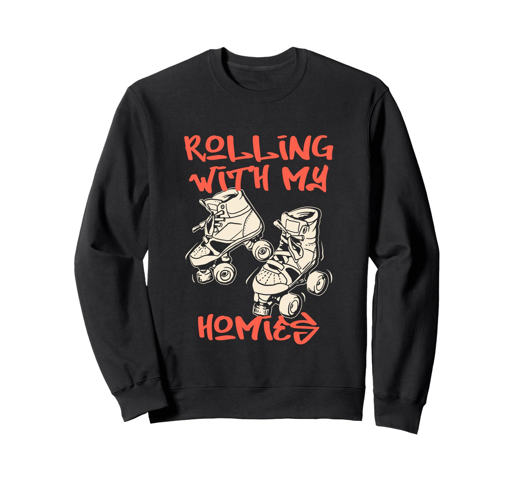 Rolling My Homies Roller Skate Sweatshirt - Streetwear Style for Adults - T-Shirt, Sweatshirt, Hoodie