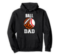 Ball Dad Funny Baseball Basketball Football Hoodie - Trendy Graphic Unisex - T-Shirt, Sweatshirt, Hoodie